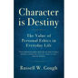 Character is Destiny: The Value of Personal Ethics in Everyday Life - Paperback