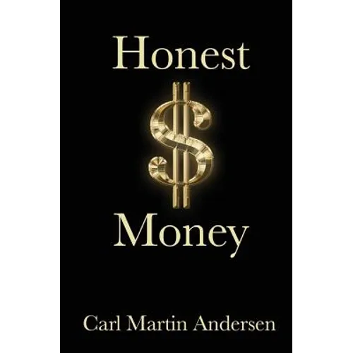 Honest Money: The Secret Life of Money and Banks - Paperback