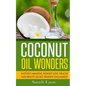 Coconut Oil Wonders: Nature's Amazing Weight loss, Health and Beauty Secret Remedy Unleashed! - Paperback