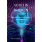 ADHD in Women: Thriving with Adhd as a woman/girl - Paperback