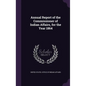 Annual Report of the Commissioner of Indian Affairs, for the Year 1864 - Hardcover