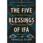 The Five Blessings of Ifá: Reclaiming Black Futures Through Afro-Indigenous Spirituality - Paperback