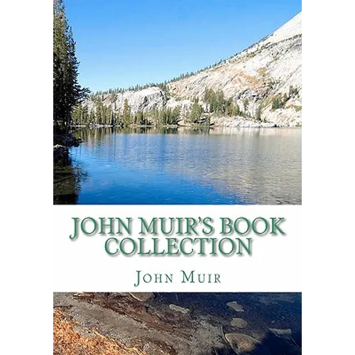 John Muir's Book Collection: The Story of my Boyhood and Youth; The Mountains of California; Stickeen; The Grand Cañon of the Colorado - Paperback