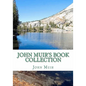 John Muir's Book Collection: The Story of my Boyhood and Youth; The Mountains of California; Stickeen; The Grand Cañon of the Colorado - Paperback