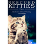 RESCUED KITTIES Two: A Collection of Heart-Warming Cat Stories - Paperback