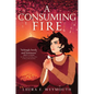 A Consuming Fire - Hardcover