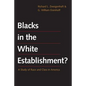 Blacks in the White Establishment?: A Study of Race and Class in America - Paperback