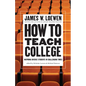 How to Teach College: Inspiring Diverse Students in Challenging Times - Hardcover