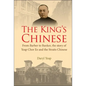 King's Chinese, The: From Barber to Banker, the Story of Yeap Chor Ee and the Straits Chinese - Hardcover