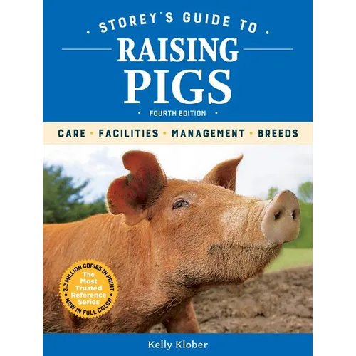 Storey's Guide to Raising Pigs, 4th Edition: Care, Facilities, Management, Breeds - Hardcover