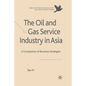 The Oil and Gas Service Industry in Asia: A Comparison of Business Strategies - Paperback