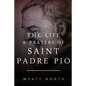 The Life and Prayers of Saint Padre Pio - Paperback