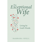 The Exceptional Wife: Living by God's Words - Paperback