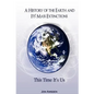 A History of the Earth and Its Mass Extinctions: This Time It's Us - Paperback