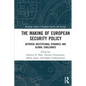 The Making of European Security Policy: Between Institutional Dynamics and Global Challenges - Paperback
