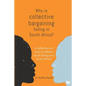 Why is Collective Bargaining Failing in South Africa?: A reflection on how to restore social dialogue in South Africa - Paperback