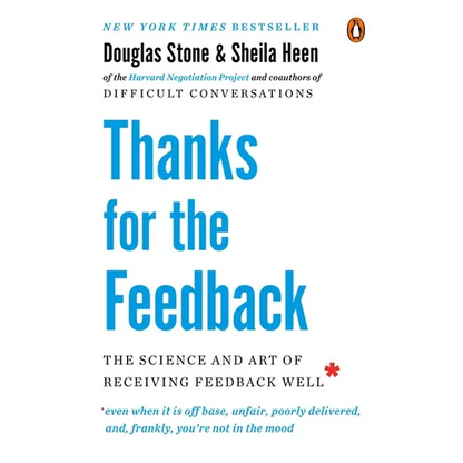 Thanks for the Feedback: The Science and Art of Receiving Feedback Well - Paperback