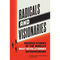 Radicals and Visionaries: Success Stories of the World's Most Revolutionary Entrepreneurs - Paperback