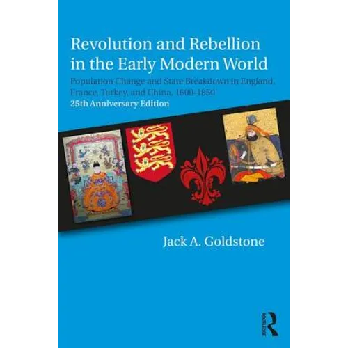 Revolution and Rebellion in the Early Modern World: Population Change and State Breakdown in England, France, Turkey, and China,1600-1850; 25th Annive - Paperback