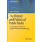 The History and Politics of Public Radio: A Comprehensive Analysis of Taxpayer-Financed Us Broadcasting - Paperback
