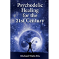 Psychedelic Healing for the 21st Century - Paperback