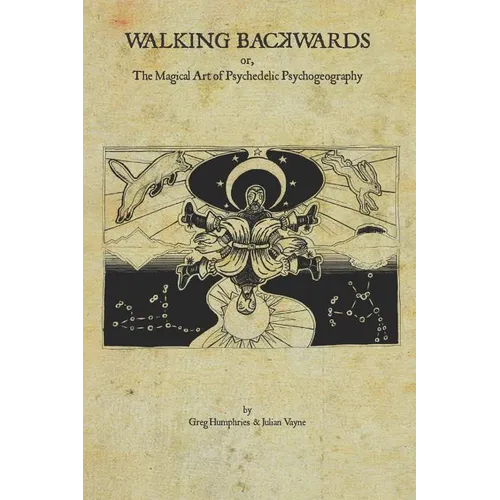 Walking Backwards: The Magical Art of Psychedelic Psychogeography - Paperback