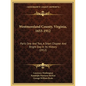 Westmoreland County, Virginia, 1653-1912: Parts One And Two, A Short Chapter And Bright Day In Its History (1912) - Paperback