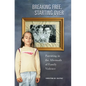 Breaking Free, Starting Over: Parenting in the Aftermath of Family Violence - Paperback