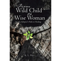 From Wild Child to Wise Woman: An Adoptee's Path to Healing - Hardcover