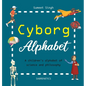 Cyborg Alphabet - Hardcover