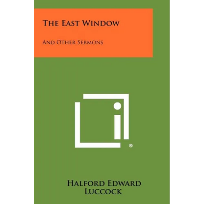 The East Window: And Other Sermons - Paperback