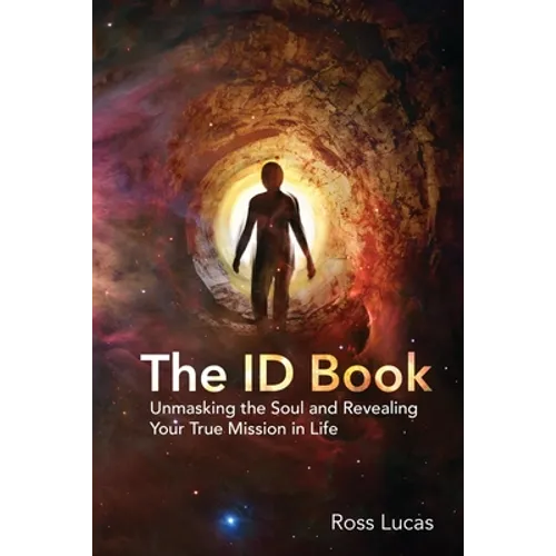 The ID Book: Unmasking the Soul and Revealing Your True Mission in Life - Paperback
