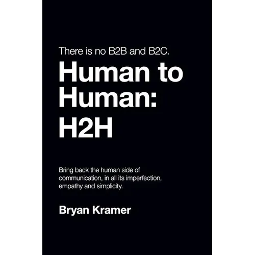 There is No B2B or B2C: It's Human to Human #H2H - Paperback