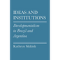 Ideas and Institutions: Developmentalism in Brazil and Argentina - Paperback