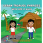 Learn Tagalog Phrases With Ate & Kuya: A fun and exciting book to learn - Written for both children and parents to learn from, Learn Tagalog Phrases w - Hardcover