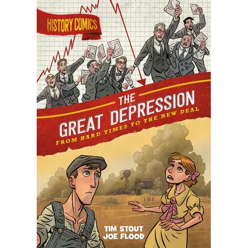 History Comics: The Great Depression: From Hard Times to the New Deal - Paperback