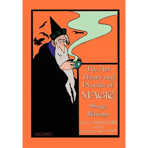 The Art, Theory and Practice of Magic - Stage Illusions - Hardcover