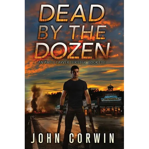 Dead By The Dozen: A Mystery Action Thriller - Paperback