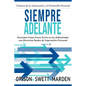 Siempre Adelante: Descubre Cómo Tener Éxito en las Dificultades con Historias Reales de Superación Personal - Paperback
