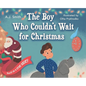 The Boy Who Couldn't Wait for Christmas - Hardcover