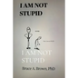 I Am Not Stupid - Paperback