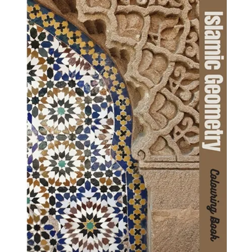 Islamic Geometry Colouring Book: Best special gift coloring book for adults and teenagers, drawings of Islamic art, 54 pages size 8"x 10" - Paperback