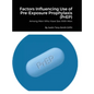 Factors Influencing Use of Pre-Exposure Prophylaxis: Among Men Who Have Sex With Men - Hardcover
