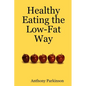 Healthy Eating the Low-Fat Way - Paperback