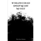 If Death Could Sweep Me Off My Feet - Paperback