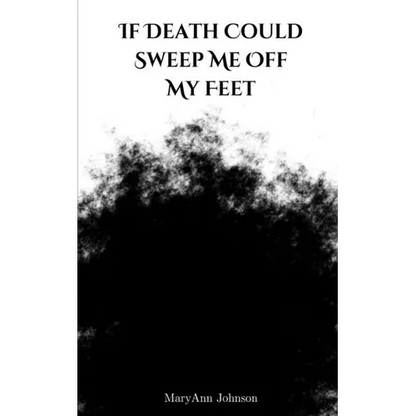 If Death Could Sweep Me Off My Feet - Paperback