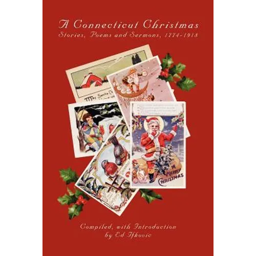A Connecticut Christmas: Stories, Poems and Sermons, 1774-1918 - Paperback