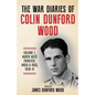 The War Diaries of Colin Dunford Wood, Volume 1: North-West Frontier, India & Iraq, 1939-41 - Paperback