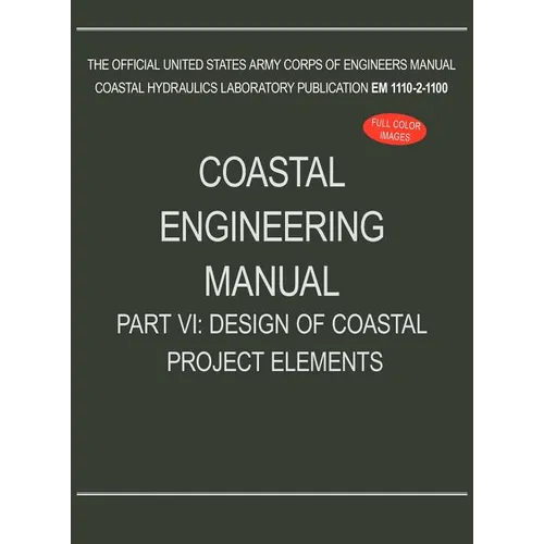 Coastal Engineering Manual Part VI: Design of Coastal Project Elements (EM 1110-2-1100) - Hardcover