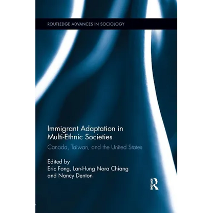Immigrant Adaptation in Multi-Ethnic Societies: Canada, Taiwan, and the United States - Paperback